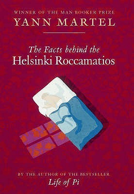 Yann Martel - The Facts Behind the Helsinki Roccamatios and Other Stories