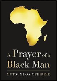 Motsumi Mphirime - A Prayer of a Black Man