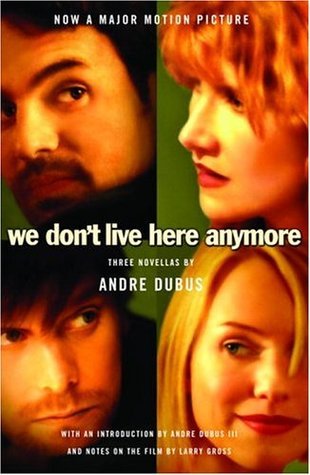 Andre Dubus - We Don't Live Here Anymore: Three Novellas