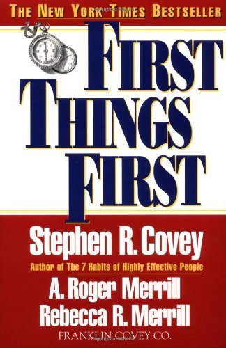 Stephen R. Covey - First Things First: To Live, to Love, to Learn, to Leave a Legacy