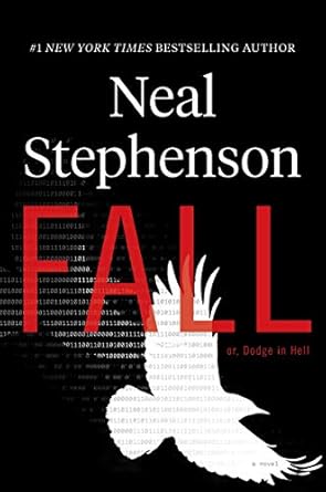 Neal Stephenson - Fall, Or Dodge in Hell
