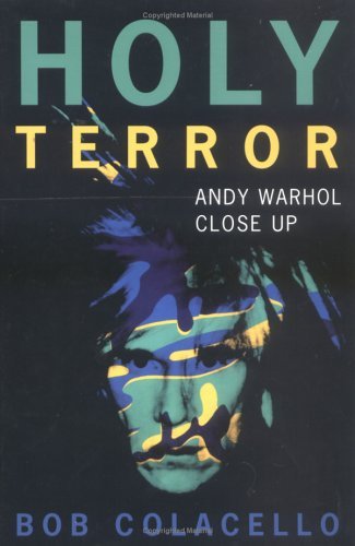 Bob Colacello - Holy Terror: Andy Warhol Close Up