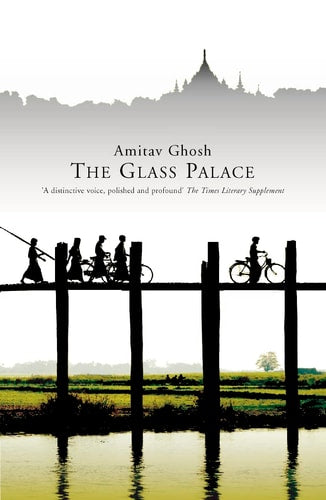 Amitav Ghosh - The Glass Palace
