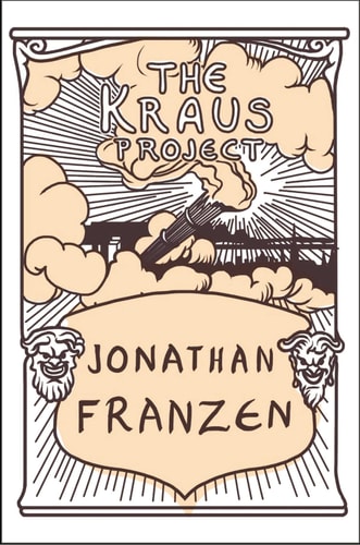 Karl Kraus, Paul Reitter, Daniel Kehlmann - The Kraus Project Essays