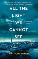 Anthony Doerr - All the Light We Cannot See A Novel