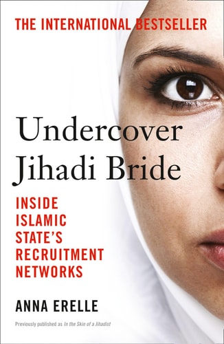 Anna Erelle, Erin Potter - Undercover Jihadi Bride Inside Islamic State's Recruitment Networks