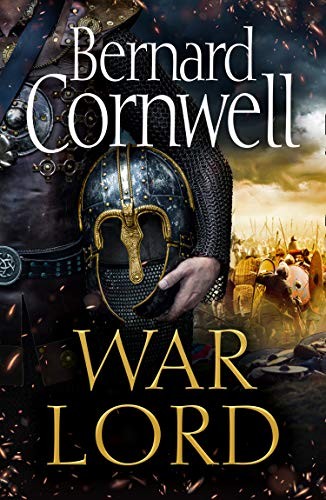 Cornwell, Bernard - War Lord: The No.1 Sunday Times bestseller, the epic new historical fiction book for 2020: Book 13 (The Last Kingdom Series)