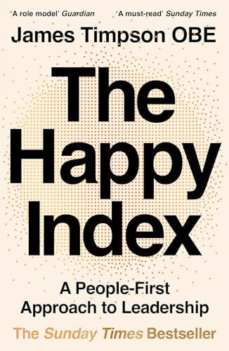 James Timpson - The Happy Index A People-First Approach to Leadership