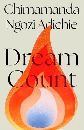 Chimamanda Ngozi Adichie - Dream Count A Novel