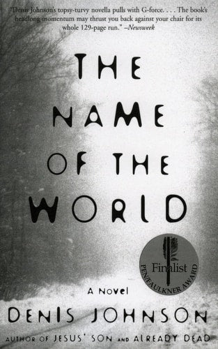 Denis Johnson - The Name of the World A Novel