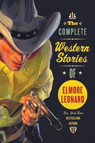 Elmore Leonard - The Complete Western Stories of Elmore Leonard