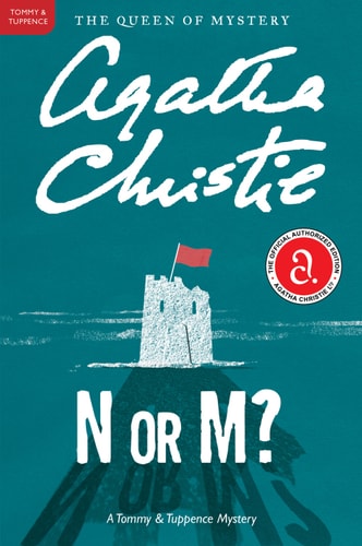 Agatha Christie - N or M?: A Tommy and Tuppence Mystery (Tommy and Tuppence Mysteries Book 3)