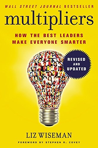 Liz Wiseman - Multipliers, Revised and Updated How the Best Leaders Make Everyone Smart