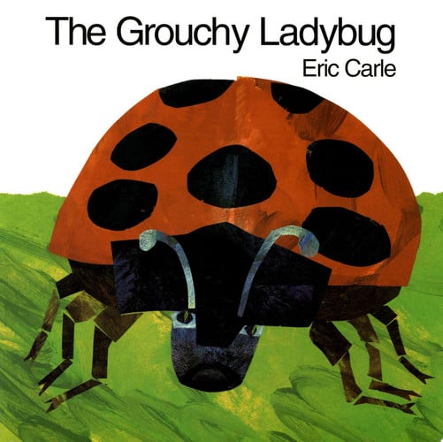 Eric Carle - The Grouchy Ladybug
