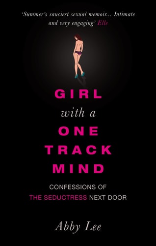 Abby Lee - Girl with a One-Track Mind Confessions of the Seductress Next Door