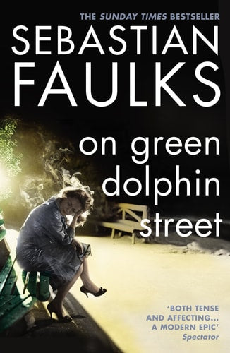 Sebastian Faulks - On Green Dolphin Street