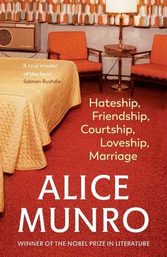 Alice Munro - Hateship, Friendship, Courtship, Loveship, Marriage