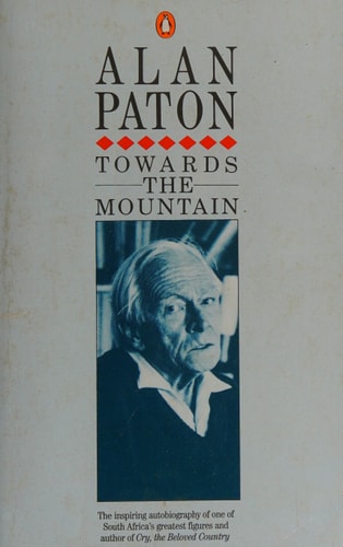 Alan Paton - Towards the Mountain An Autobiography