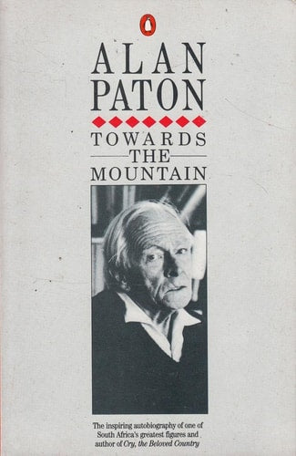Alan Paton - Towards The Mountain - An Autobiography