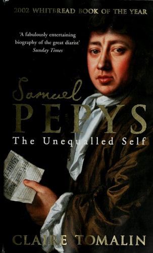 Claire Tomalin - Samuel Pepys The Unequalled Self