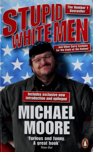 Michael Moore - Stupid White Men ... and Other Sorry Excuses for the State of the Nation