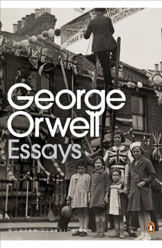 George Orwell - Modern Classics Penguin Essays of George Orwell