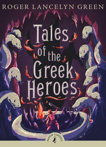 Roger Lancelyn Green - Tales of the Greek Heroes (Puffin Classics)