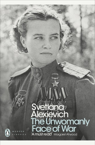 Svetlana Alexievich - Unwomanly Face Of War