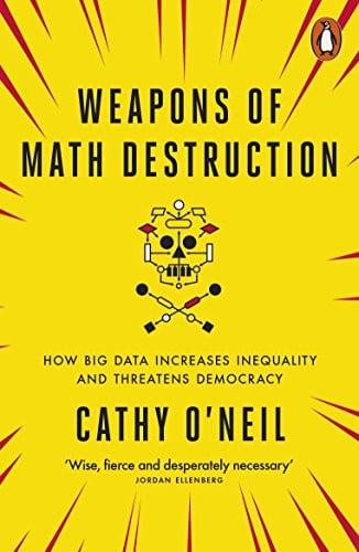 Cathy O'neil - Weapons of Math Destruction How Big Data Increases Inequality and Threatens Democracy