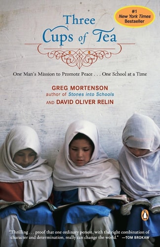 Greg Mortenson, David Oliver Relin - Three Cups of Tea One Man's Mission to Promote Peace . . . One School at a Time