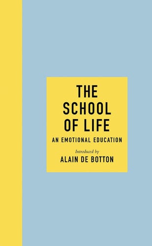 The School of Life - The School of Life An Emotional Education