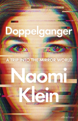 Naomi Klein - Doppelganger A Trip Into the Mirror World