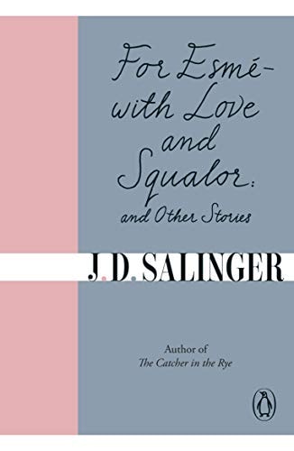 J. D. Salinger - For Esme, with Love and Squalor