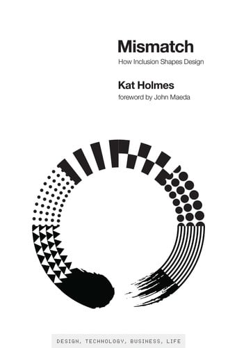 Holmes, Kat - Mismatch: how inclusion shapes design