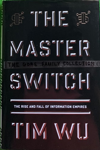 Tim Wu - The Master Switch: The Rise and Fall of Information Empires