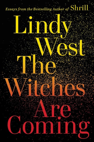 Lindy West - The Witches Are Coming