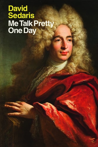 David Sedaris - Me Talk Pretty One Day