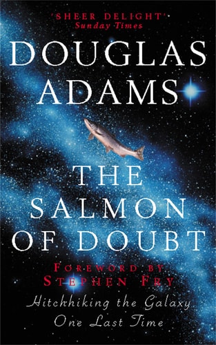 Douglas Adams - The Salmon of Doubt Hitchhiking the Galaxy One Last Time