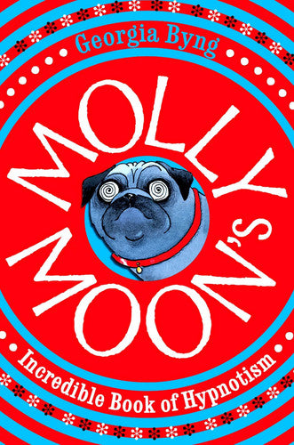 Georgia Byng - Molly Moon's Incredible Book of Hypnotism