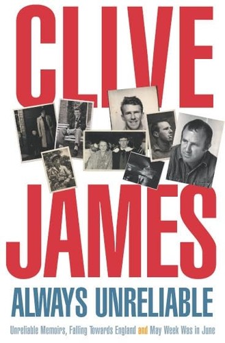 Clive James - Always Unreliable : Memoirs