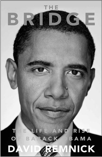 David Remnick - The Bridge The Life and Rise of Barack Obama