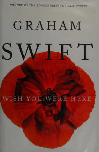 Swift, Graham - Wish You Were Here