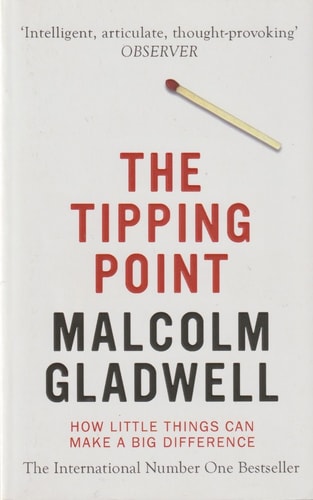 Malcolm Gladwell - The Tipping Point: How Little Things Can Make a Big Difference. Malcolm Gladwell