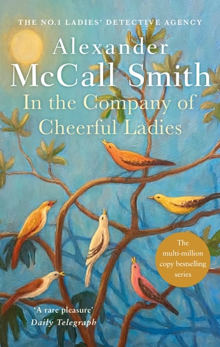 Alexander McCall Smith - In The Company of Cheerful Ladies (The No. 1 Ladies' Detective Agency Series) Book 6