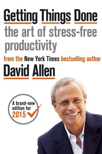 David Allen - Getting Things Done The Art of Stress-free Productivity