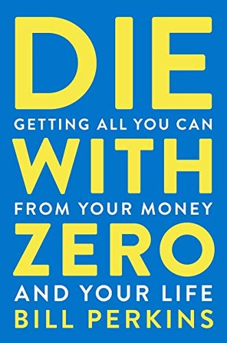 Bill Perkins - Die with Zero Getting All You Can from Your Money and Your Life