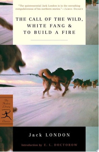 Jack London - The Call of the Wild, White Fang & To Build a Fire