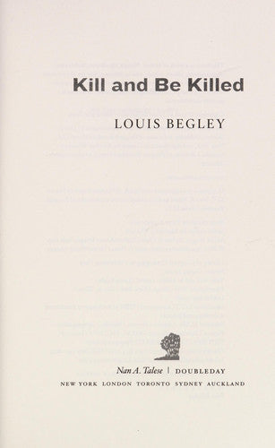 Louis Begley - Kill and be Killed