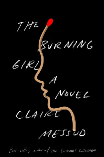 Claire Messud - The Burning Girl