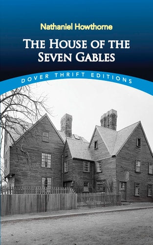 Nathaniel Hawthorne - The House of the Seven Gables (Dover Thrift Editions: Classic Novels)